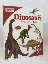 kolektiv, autorů, Dinosauři: Objevy, Druhy, Zánik, 0