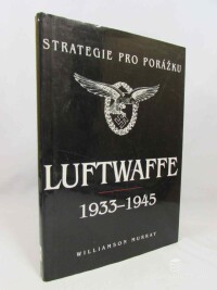Murry, Williamson, Strategie pro porážku Luftwaffe 1933-1945, 1999