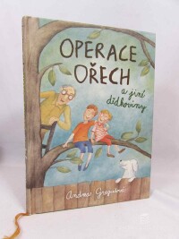 Gregušová, Andrea, Operace Ořech a jiné dědkoviny, 2017