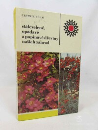 Böhm, Čestmír, Stálezelené, opadavé a popínavé dřeviny našich zahrad, 1976