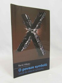 Alleau, René, O povaze symbolů: Úvod do obecné symboliky, 2008