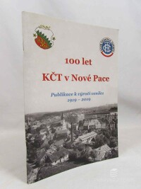 kolektiv, autorů, 100 let KČT v Nové Pace: Publikace k výroční vzniku 1919-2019, 2019