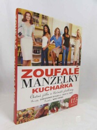 Tobis, Scott S., Styler, Christopher, Zoufalé manželky kuchařka: Chutná jídla a šťavnaté předkrmy, 2008