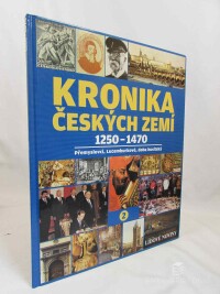 kolektiv, autorů, Kronika Českých zemí 2 1250-1470: Přemyslovci, Lucemburkové, doba husitská, 2008