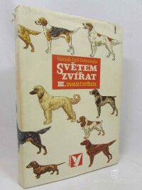 Dobroruka, Luděk J., Volf, Jiří, Hanzák, Jan, Moucha, Josef, Světem zvířat III - Domácí zvířata, 1977