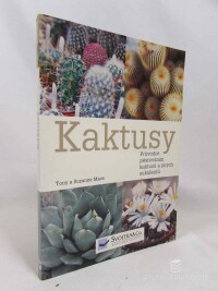 Mace, Tony, Mace, Suzanne, Kaktusy: Průvodce pěstováním kaktusů a jiných sukulentů, 2007