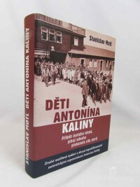 Motl, Stanislav, Děti Antonína Kaliny: Příběh českého vězně, jehož odvaha překonala sílu smrti - Druhé rozšířené vydání s dosud nepublikovanými autentickými vzpomínkami Antonína Kaliny, 2022