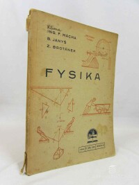 Mácha, F., Janyš, B., Brotánek, Z., Fysika: Učebnice na učňovských školách kovodělných s českým jazykem vyučovacím, 1944