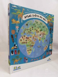 Růžička, Oldřich, Šišperová, Iva, Atlas světa pro děti: Objevujte svět v sedmi rozkládacích mapách, 2019