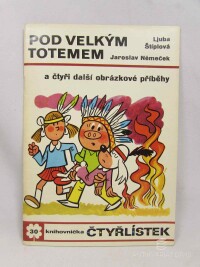 Štíplová, Ljuba, Čtyřlístek 30: Pod velkým totemem a čtyři další obrázkové příběhy, 1973