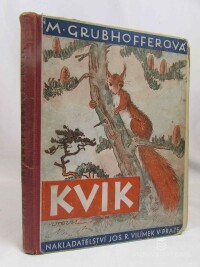 Grubhofferová, Marie, Kvik: Osudy malého veveráčka v lese i v zajetí, 1936