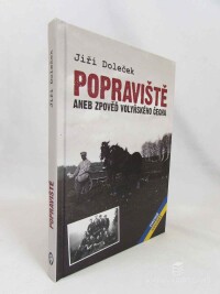 Doleček, Jiří, Popraviště aneb Zpověď volyňského Čecha, 2022