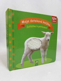 kolektiv, autorů, Moje doteková knížka: Zvířátka k pohlazení, 0