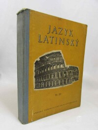 Kábrt, Jan, Kucharský, Pavel, Tyl, Zdeněk, Wolf, Augustin, Jazyk latinský: Cvičebnice pro 9. a 10. ročník všeobecné vzdělávacích škol, 1958