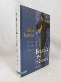 Borská, Ilona, Poutník pod hvězdami: Příběh Josefa Čapka, 2018