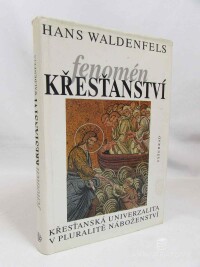 Waldenfels, Hans, Fenomén křesťanství (Křesťanská univerzalita v pluralitě náboženství), 1999