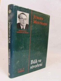 Moltmann, Jürgen, Bůh ve stvoření: Ekologická nauka o stvoření, 1999