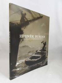 kolektiv, autorů, Zdeněk Burian na vlně dobrodružství: Katalog k výstavě Zdeňka Buriana v Obecním domě v Praze 12. února - 19. března 2013, 2013