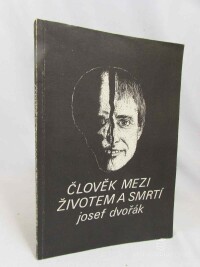 Dvořák, Josef, Člověk mezi životem a smrtí, 1990