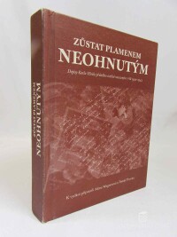 Wagnerová, Alena, Trusina, Tomáš, Zůstat plamenem neohnutým: Dopisy Karla Hiršla přátelům totálně nasazeným v říši 1942-1944, 2018