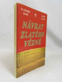 Diviš, Vladimír, Vlček, Josef, Návrat zlatého vězně: Historie čs. měnového zlata 1938-1982, 1985