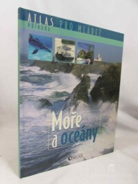 kolektiv, autorů, Atlas pro mládež - příroda: Moře a oceány, 2006