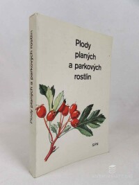 Mikula, Alois, Plody planých a parkových rostlin, 1989