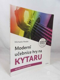 Medek, Michaela, Moderní učebnice hry na kytaru: Pro děti a jejich rodiče, 2024