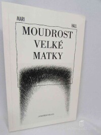 Hall, Mari, Moudrost velké matky, 1995