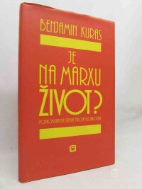 Kuras, Benjamin, Je na Marxu život? Postkomunistická střední Evropa bez ubrousku, 2000