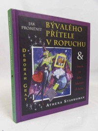 Gray, Deborah, Starwoman, Athena, Jak proměnit bývalého přítele v ropuchu, 1996