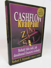 Kiyosaki, Robert T., Lechter, Sharon L., Cashflow kvadrant: Bohatý táta radí, jak dosáhnout finanční svobody, 1999