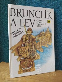 Sirovátka, Oldřich, Brunclík a lev: České pověsti pro malé děti, 1989