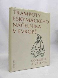 Valenta, Edvard, Golombek, Bedřich, Trampoty eskymáckého náčelníka v Evropě (Nejtěžší léta Jana Welzla), 1971
