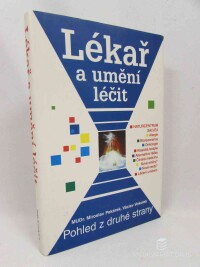 Vokolek, Václav, Pekárek, Miroslav, Lékař a umění léčit: Pohled z druhé strany, 1998