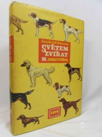 Dobroruka, Luděk J., Volf, Jiří, Hanzák, Jan, Moucha, Josef, Světem zvířat III - Domácí zvířata, 1965