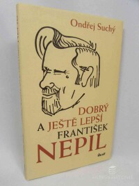 Suchý, Ondřej, Dobrý a ještě lepší František Nepil, 2009