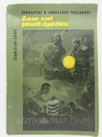 Sohr, Stanislav, Zase zní píseň úplňku: Vyprávění o Jaroslavu Foglarovi, 1968