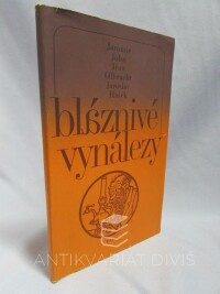 Olbracht, Ivan, Hašek, Jaroslav, John, Jaromír, Bláznivé vynálezy, 1974