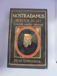 Lemesurier, Peter, Nostradamus: Příštích 50 let - Evropě hrozí invaze, 2009