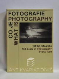 kolektiv, autorů, Co je fotografie / What Is Photography - 150 let fotografie, 1989