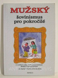 Hausmann, Josef, Mužský šovinismus pro pokročilé (4. rozšířené vydání doplněné poznámkami Radima Uzla a psychologa), 2010