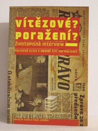 Vaněk, Miroslav, Urbášek, Pavel, Vítězové? Poražení? Životopisná interview II: Politické elity v období tzv. normalizace, 2005