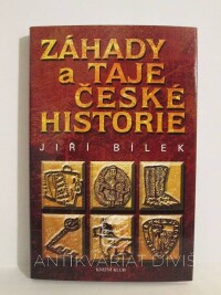 Bílek, Jiří, Záhady a taje české historie, 2008