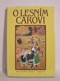 kolektiv, autorů, O lesním carovi - Ukrajinské pohádky, 1986