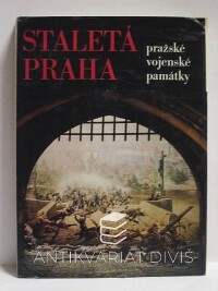 kolektiv, autorů, Staletá Praha XVII - Pražské vojenské památky, 1987