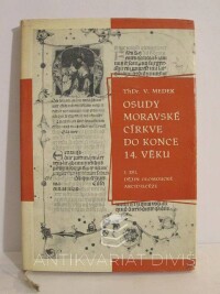 Medek, Václav, Osudy moravské církve do konce 14. věku - I. Díl dějin olomoucké arcidiecéze, 1971