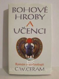 Ceram, C. W., Bohové, hroby a učenci, 1994