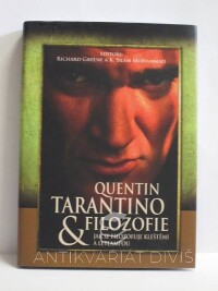 Greene, Richard, Mohammad, K. Silem, Quentin Tarantino & Filozofie: Jak se filozofuje kleštěmi a letlampou, 2009