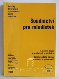 Sotolář, Alexander, Lortie, Serge, Polanski, Margaux, Válková, Helena, Soudnictví pro mladistvé: Kanadský zákon o mladistvých provinilcích, Osnova českého zákona o soudnictví nad mládeží, 2000